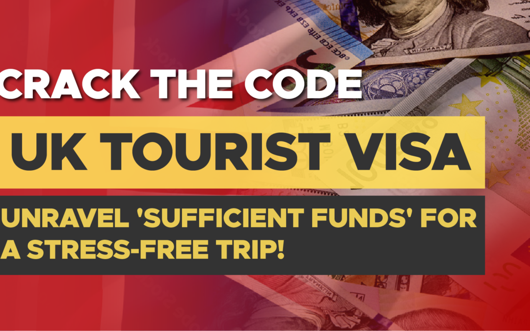 Navigating the UK Tourist Visa 2024: A Comprehensive Guide to ‘Sufficient Funds’